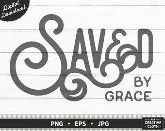 Saved By Grace PNG: Christian Graphic (Digital Download)