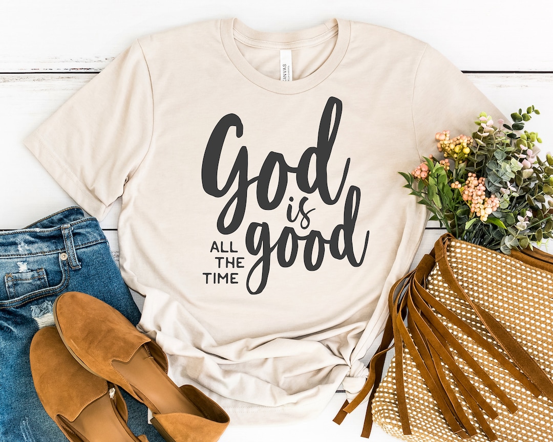 God is Good All the Time Shirt Christian Tee Bible Shirt - Etsy