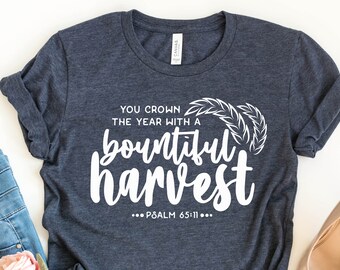 You Crown the Year With a Bountiful Harvest Shirt, Psalm 65:11 T-Shirt, Christian Fall Graphic Tee, Autumn Bible Verse, Farming Harvest Time