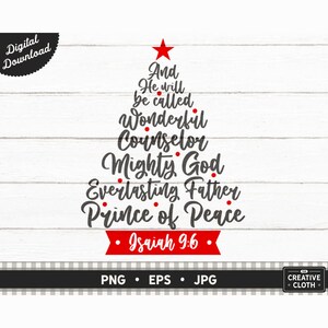 May include: A Christmas tree design with the words "And He will be called Wonderful Counselor Mighty God Everlasting Father Prince of Peace" and "Isaiah 9:6" in black text on a white wood background.