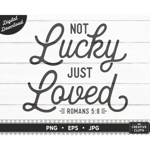 Not Lucky Just Loved St. Patrick's Day PNG, Römer 5: 8 Christliches Grafikdesign, Frauen Christlicher St. Patty's Day Sublimation, Irish Vinyl