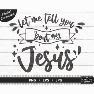Let Me Tell You 'Bout My Jesus PNG: Christliche Texte (Digitaler Download)