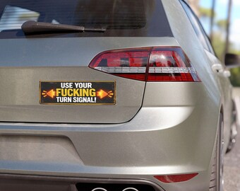 Use Your Fucking Turn Signal Car Magnet | Funny Road Sign, Automotive Decal