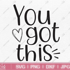 You got this svg, Inspirational Svg, Motivational Svg, Saying Svg, Shirt Svg, Positive Quotes Design Silhouette, Cricut Cut File Sublimation