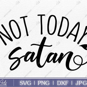 Hoje não, Satanás SVG, Svg cristão, Svg motivacional, Svg religioso, Svg de fé, Svg de Jesus, Svg perdoado, Download instantâneo, Sublimação PNG