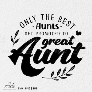 Alleen de beste tantes worden gepromoveerd tot oudtante, tante SVG, tantes cadeau Svg, Moederdag Svg, tante shirt SVG, Cricut-bestanden, png-sublimatie