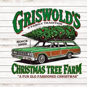 May include: A green station wagon with wood paneling carries a Christmas tree on its roof. The image features the text "Griswold's, A Family Tradition, Since 1989" and "Christmas Tree Farm, A Fun Old Fashioned Christmas" on a white wood background.