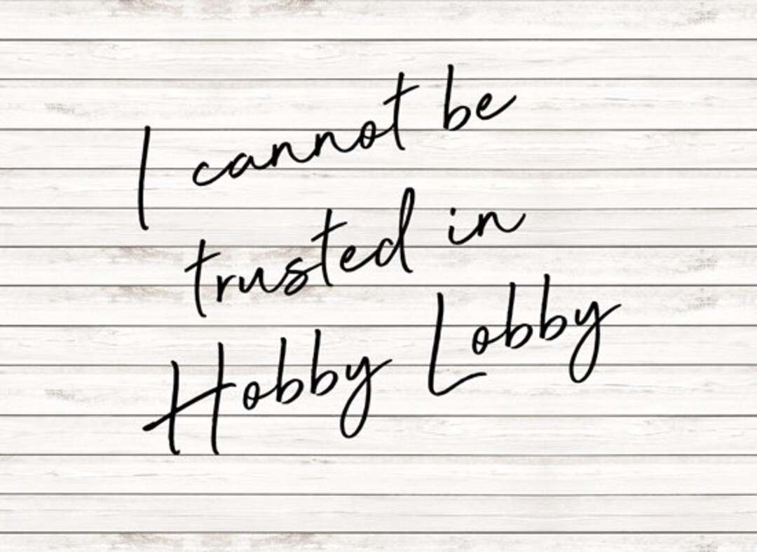 I Can Not Be Trusted in Hobby Lobby Sublimation Print Ready to Etsy