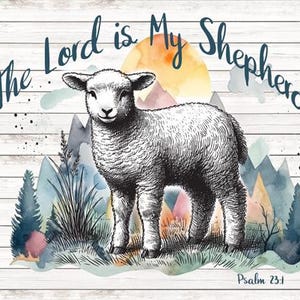 May include: A watercolor illustration of a white lamb standing in a field with a blue and green background. The text "The Lord is My Shepherd" is written in blue cursive above the lamb. The text "Psalm 23:1" is written in blue below the lamb.