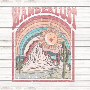 May include: A vintage-style graphic with the word "WANDERLUST" in pink letters. The graphic features a rainbow, a sun, a mountain, and cacti. The background is a white woodgrain texture.