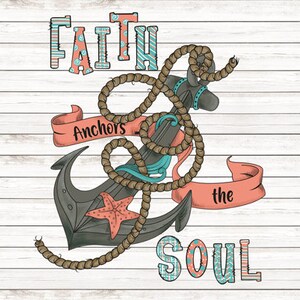 May include: A nautical themed graphic with a black anchor and rope, a red starfish, and the text "Faith Anchors the Soul".