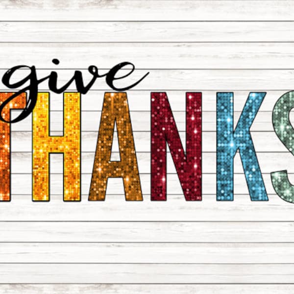 Give thanks faux glitter DTF Print Ready to Press