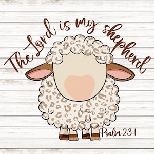 May include: A white and brown spotted lamb with the text "The Lord is my shepherd" and "Psalm 23:1" on a white wood background.