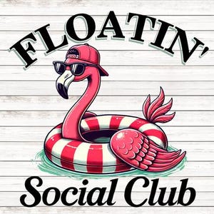 May include: A pink flamingo wearing a red and white baseball cap and sunglasses floats in a red and white striped inflatable ring. The text "Floatin' Social Club" is written above the flamingo.