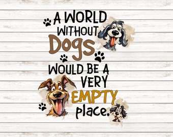 Puede incluir: Un mundo sin perros sería un lugar muy vacío. Esta cita se muestra en un fondo de madera blanca con tres perros de dibujos animados.