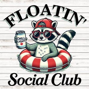 May include: A cartoon raccoon wearing a red baseball cap and sunglasses floats in a red and white inner tube while holding a can of Chill Light beer. The text "Floatin' Social Club" is above the raccoon.