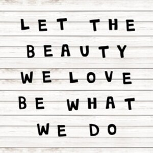 Let the Beuaty of What We Love Be What We Do popular trending svg