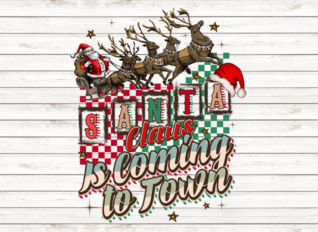 Santa Claus is Coming to Town Retro Christmas DTF Print Ready to Press ...