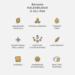 May include: An image with text that reads "Because KALEABIJOUX is ALL that." The image features icons representing Swarovski crystals, hypoallergenic, tarnish-free, exceptional brilliance, over 99% 5-star ratings, lightweight, durable, handmade in Montreal, and next day shipping.