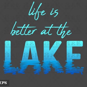 Life is better at The Lake Png Design Digital Download lake Life Sublimation Summer Tshirt png