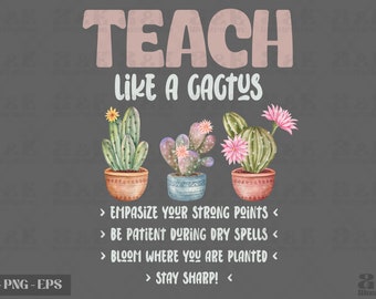 Teach Like a Cactus PNG: Teacher Back to School Design (Digital Download)