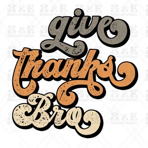 Give Thanks Bro Png Design, Funny Fall Autumn Digital Download, Thanksgiving POD Sublimation, Pumpkin Spice Tshirt Design, Tshirt Design Him