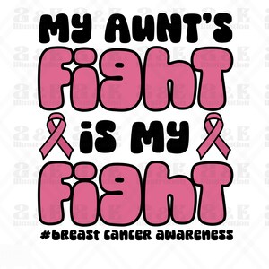 Aunt Fight My Fight Breast Cancer Png, Pink Ribbon Png, Cancer Awareness,Pod Sublimation Design, Instant Digital Download, Auntie T Shirt