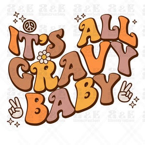 All Gravy Baby Png Design, Funny Fall Autumn Digital Download, Retro Thanksgiving POD Sublimation, Pumpkin Spice Tshirt Design,Hippie Groovy