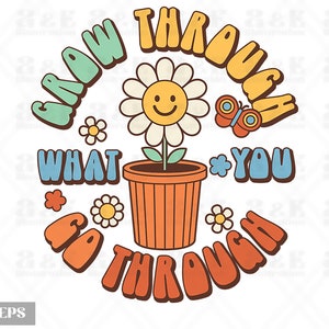Grow Through What You Go Through, Retro Motivational Png, Png File, Digital Download, Tshirt Design, Positivity, Sublimation, Mental Health