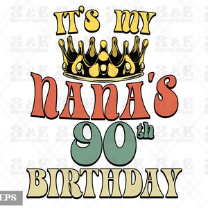 Nana&#39;s 90th Birthday Png Design, Birthday Digital Download, Party Sublimation, Turning 90 Birthday Tshirt Design, Bday Png, Shirt Design