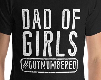 Dad Of Girls Outnumbered T Shirt, Funny Dad Shirt, Father's Day Gift, Christmas Gift for dad
