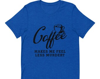 Maglietta divertente da caffè, magliette da caffè, regali per gli amanti del caffè, maglietta da caffè, il caffè mi fa sentire meno omicida, regalo per gli amanti del caffè