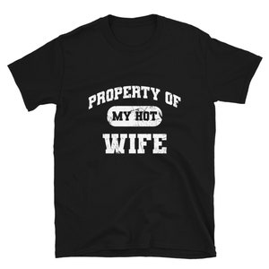 Property of my Hot Wife, Funny husband Shirt, Hot Wife Shirt, Funny Groom Shirt, Wedding Anniversary Gift.