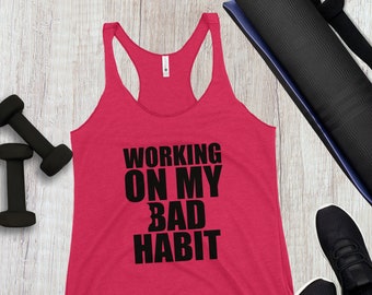 Funny workout tank top women, womens gym tank, cute gym tank tops, racerback workout tanks, funny workout shirts, working on my bad habits