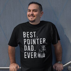 Best Pointer Dad Ever T shirt, Gsp Dad Shirt, German shorthaired pointer T shirt, Gsp Gifts, Gsp Dog T shirt, Gift for Dog Dads, Pointer Dad