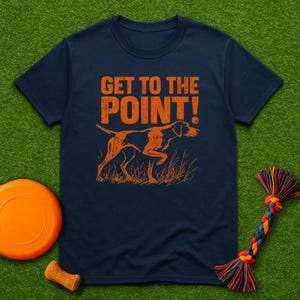 Get to the Point! T-Shirt,  German Shorthaired Pointer Shirt, GSP Mom, Bird Dog Shirt, Hunting Dog Tee, Dog lover gift