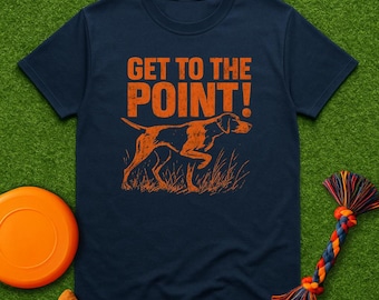 Get to the Point! T-Shirt,  German Shorthaired Pointer Shirt, GSP Mom, Bird Dog Shirt, Hunting Dog Tee, Dog lover gift