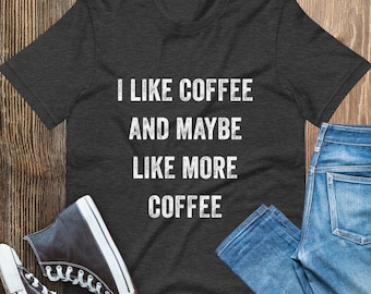 Grappig koffieshirt - Sarcastisch koffie-T-shirt voor koffieliefhebbers, geweldig cadeau voor vrienden en familie, uniseks casual T-shirt