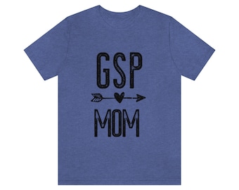 Gsp Mom Shirt, Gsp Shirt, German Shorthaired Pointer shirt, Pointer shirt, Pointer Mom, Bird Dog, Gsp Lover Gift, Pointer Mom Shirt