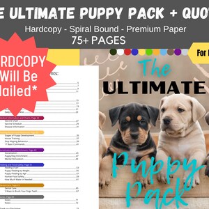 HARD COPY of The Ultimate Puppy Pack: Guides And Resources For Your Puppy 75+ pages