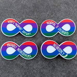 May include: Four infinity symbol stickers with rainbow colors and text. The text on the stickers reads "What's 'normal' anyway?", "Normal is overrated", "Proudly Neurodiverse", and "Neurospicy".