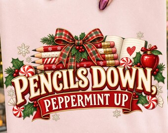 Pencils Down Peppermint Up PNG, Teacher Christmas Png, Trendy Sublimation Design Digital Download