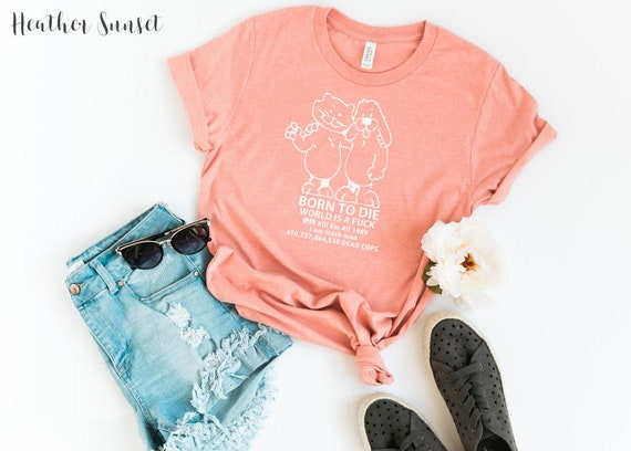 born to die world is a shirt
