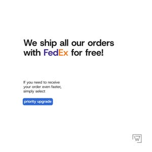 May include: Text on a white background that reads "We ship all our orders with FedEx for free!"  Below the text is a blue button that reads "priority upgrade".