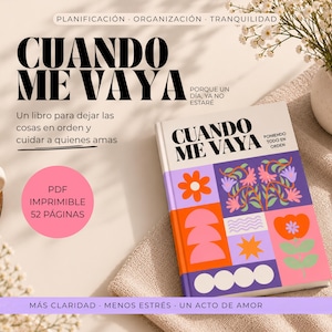 Puede incluir: Un libro de planificación titulado CUANDO ME VAYA con un diseño de portada geométrico y floral colorido. El libro incluye texto en español, incluyendo la frase PONIENDO TODO EN ORDEN. Es un documento PDF imprimible de 52 páginas.