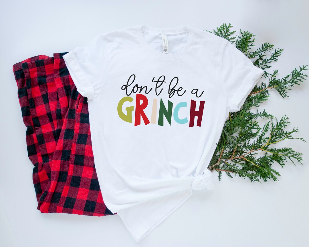Don’t Be a Grinch Christmas SVG Grinch Holiday SVG Funny Christmas