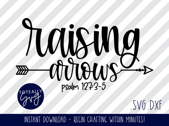 Raising Arrows Christian Svg File Faith Svg Quote Funny Etsy