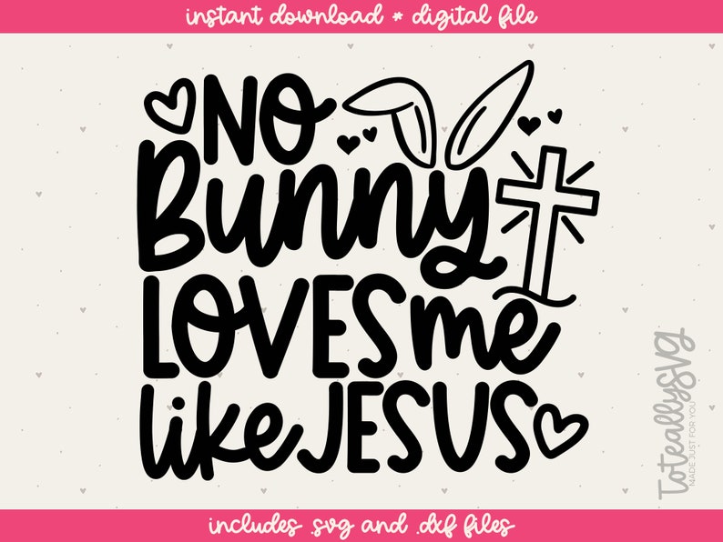 No Bunny Loves Me Like Jesus SVG Easter Svg Happy Easter | Etsy