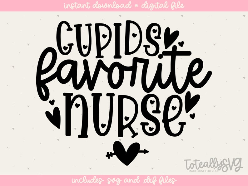 Download Cupid's Favorite Nurse. SVG File. Valentines Day SVG File ...
