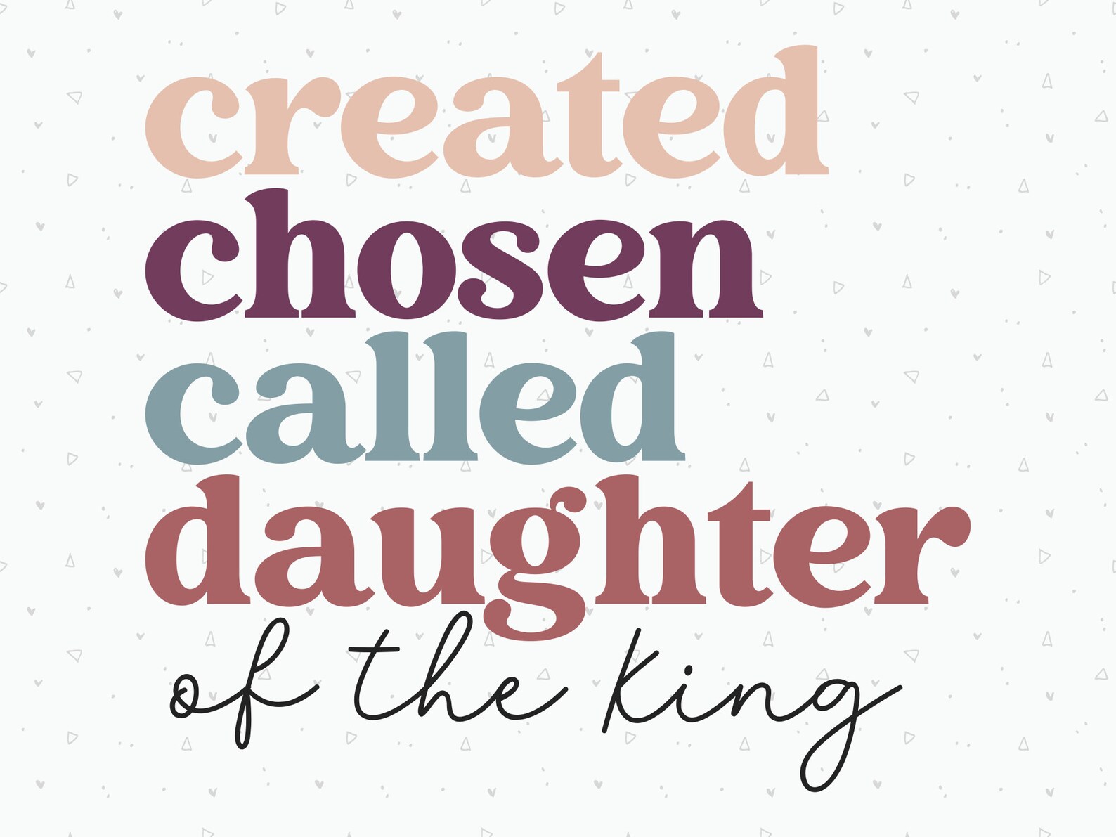 Created Chosen Called Daughter of the King SVG Scripture Etsy